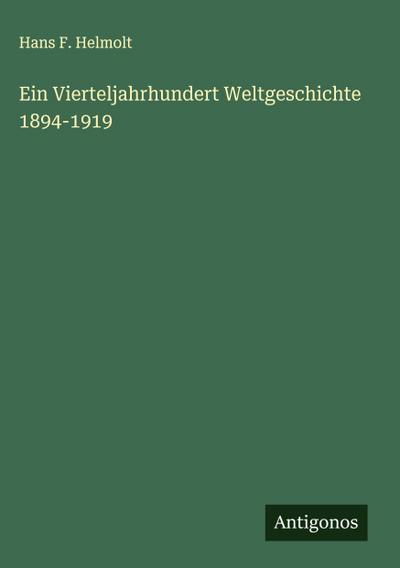 Ein Vierteljahrhundert Weltgeschichte 1894-1919