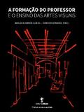 A Formação do Professor e o Ensino das Artes Visuais