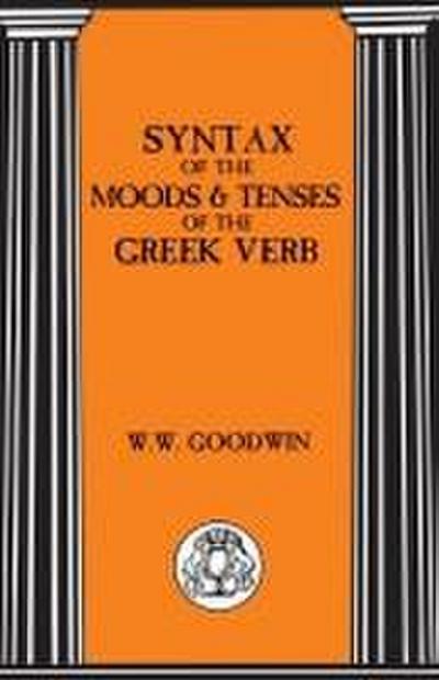 Syntax of the Moods and Tenses of the Greek Verbs