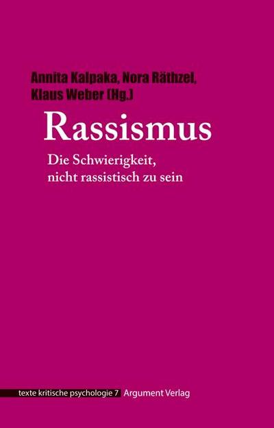 Rassismus: Die Schwierigkeit, nicht rassistisch zu sein (texte kritische psychologie)