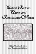 Political Rhetoric, Power, and Renaissance Women