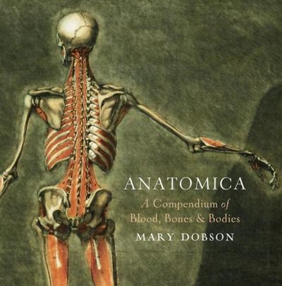 Anatomica - A Compendium of Blood, Bones and Bodies