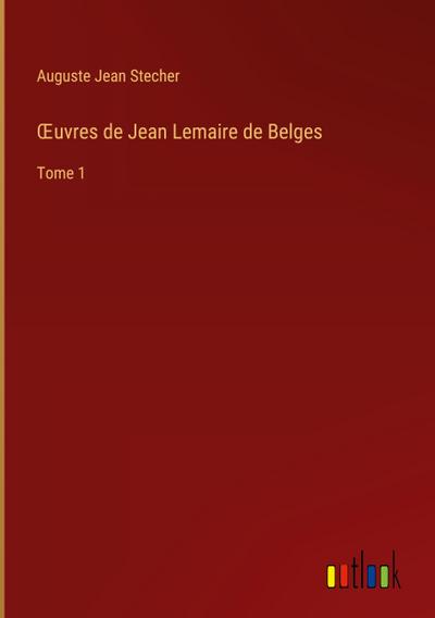 ¿uvres de Jean Lemaire de Belges