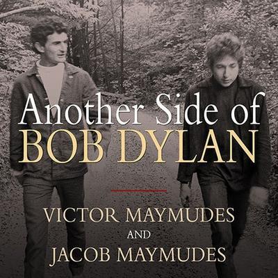Another Side of Bob Dylan Lib/E: A Personal History on the Road and Off the Tracks