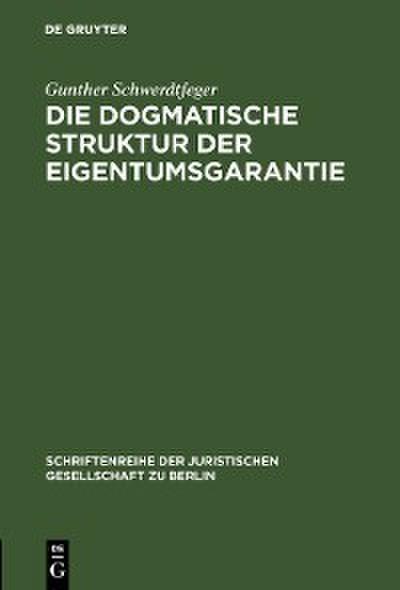 Die dogmatische Struktur der Eigentumsgarantie