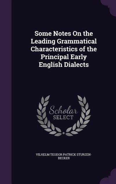 Some Notes On the Leading Grammatical Characteristics of the Principal Early English Dialects