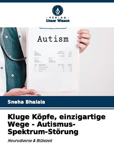 Kluge Köpfe, einzigartige Wege - Autismus-Spektrum-Störung