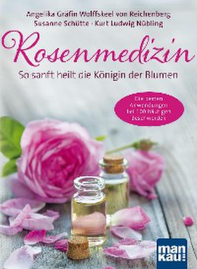 Rosenmedizin. So sanft heilt die Königin der Blumen