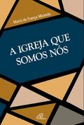 A Igreja que somos nós