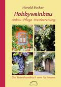 Hobbyweinbau. Anbau - Pflege - Weinbereitung