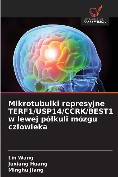 Mikrotubulki represyjne TERF1/USP14/CCRK/BEST1 w lewej pó¿kuli mózgu cz¿owieka