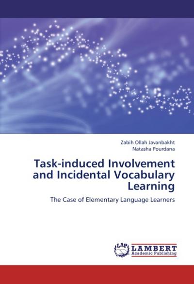 Task-induced Involvement and Incidental Vocabulary Learning - Zabih Ollah Javanbakht