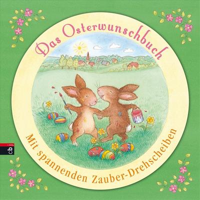 Das Osterwunschbuch: Mit spannenden Zauber-Drehscheiben - Irmtraut Teltau
