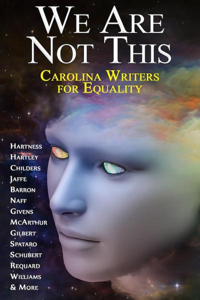 We Are Not This - Carolina Writers for Equality