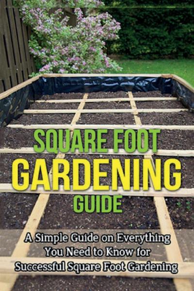 Square Foot Gardening Guide