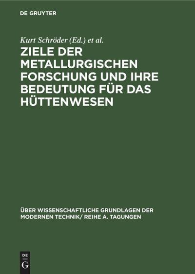 Ziele der metallurgischen Forschung und ihre Bedeutung für das Hüttenwesen