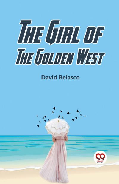 The Girl Of The Golden West