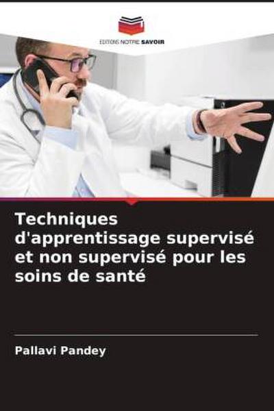 Techniques d’apprentissage supervisé et non supervisé pour les soins de santé