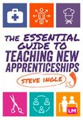 The Essential Guide to Teaching New Apprenticeships