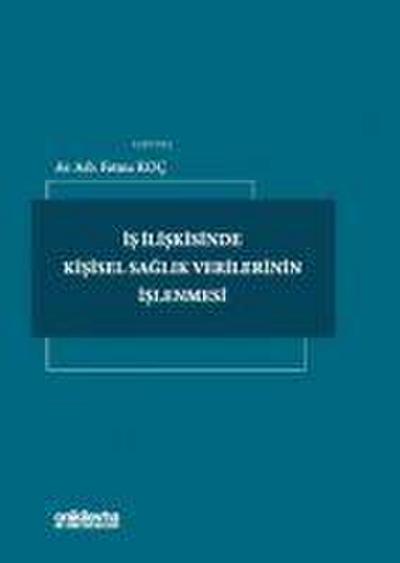 Is Iliskisinde Kisisel Saglik Verilerinin Islenmesi