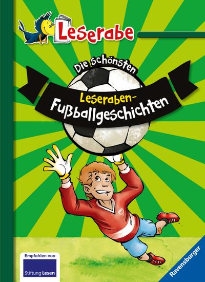 Die schönsten Leseraben-Fußballgeschichten - Leserabe 2. Klasse - Erstlesebuch für Kinder ab 7 Jahren