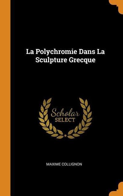 La Polychromie Dans La Sculpture Grecque