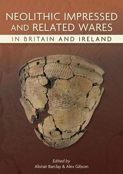 Neolithic Impressed and Related Wares in Britain and Ireland