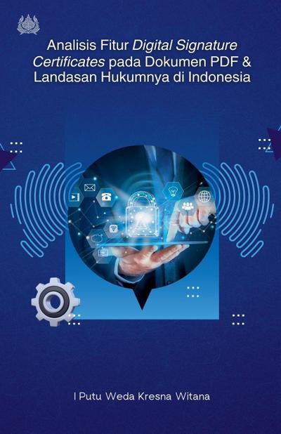 Analisis Fitur Digital Signature Certificates pada Dokumen PDF dan Landasan Hukumnya di Indonesia