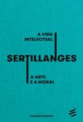 A Vida Intelectual e A Arte e a Moral - edição bilíngue