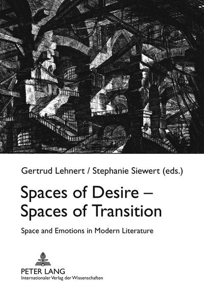 Spaces of Desire - Spaces of Transition : Space and Emotions in Modern Literature