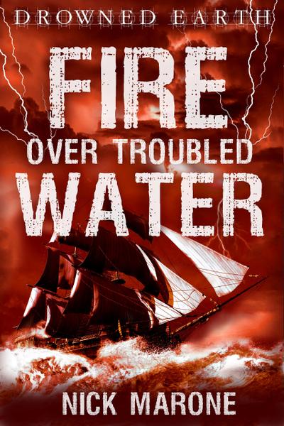 Fire Over Troubled Water (Drowned Earth, #2)