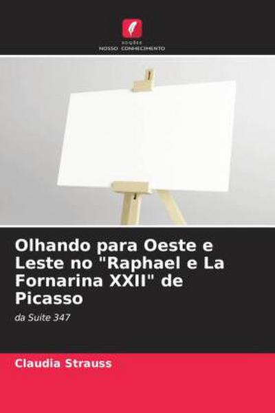 Olhando para Oeste e Leste no "Raphael e La Fornarina XXII" de Picasso