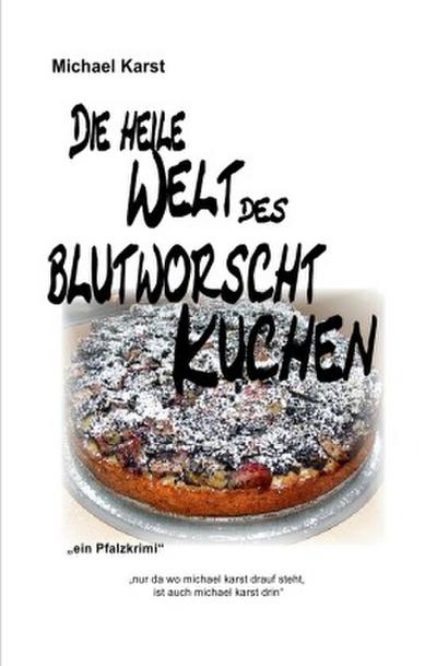 Die heile Welt des Blutworschtkuchen