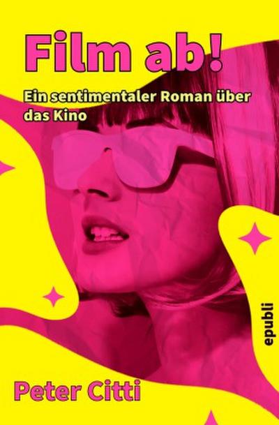 Film ab! Ein sentimentaler Roman über das Kino