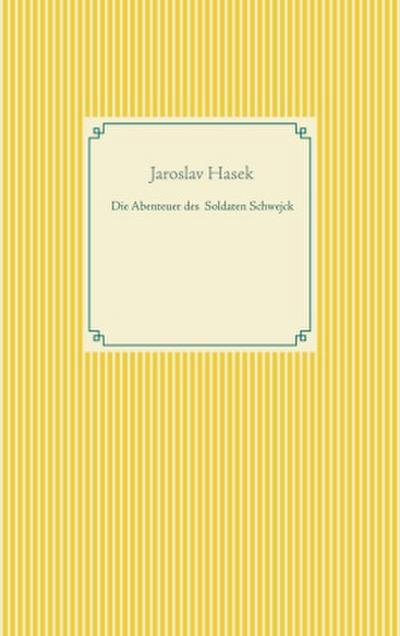 Die Abenteuer des braven Soldaten Schwejck