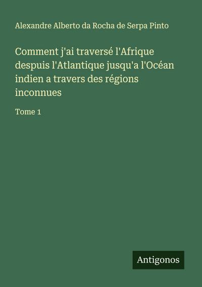 Comment j’ai traversé l’Afrique despuis l’Atlantique jusqu’a l’Océan indien a travers des régions inconnues