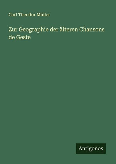 Zur Geographie der älteren Chansons de Geste
