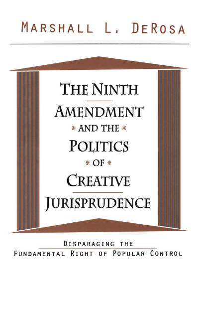 The Ninth Amendment and the Politics of Creative Jurisprudence