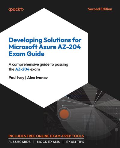 Developing Solutions for Microsoft Azure AZ-204 Exam Guide - Second Edition