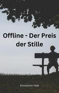 Offline - Der Preis der Stille