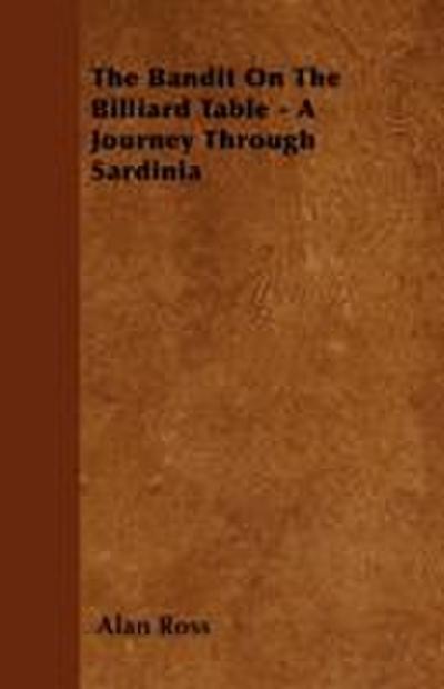 The Bandit On The Billiard Table - A Journey Through Sardinia