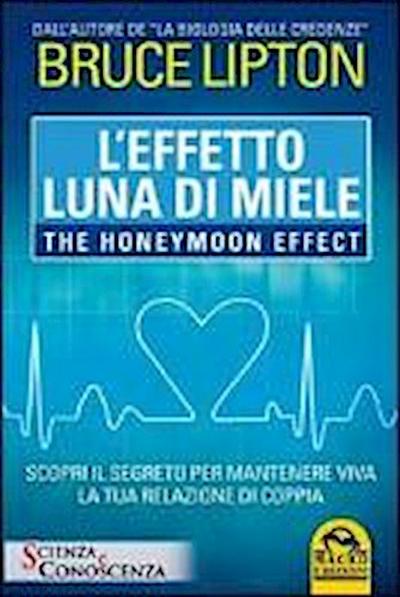 Lipton, B: L’effetto luna di miele-The honeymoon effect. Sco