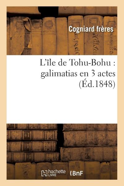 L’Île de Tohu-Bohu: Galimatias En 3 Actes