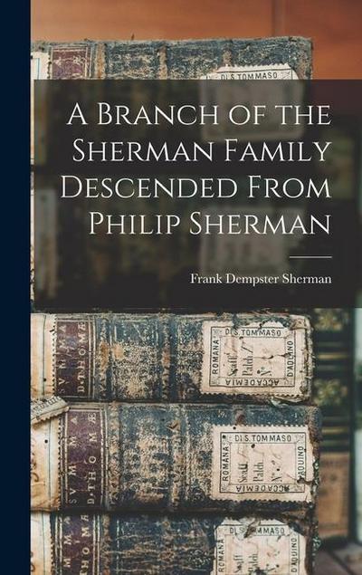 A Branch of the Sherman Family Descended From Philip Sherman