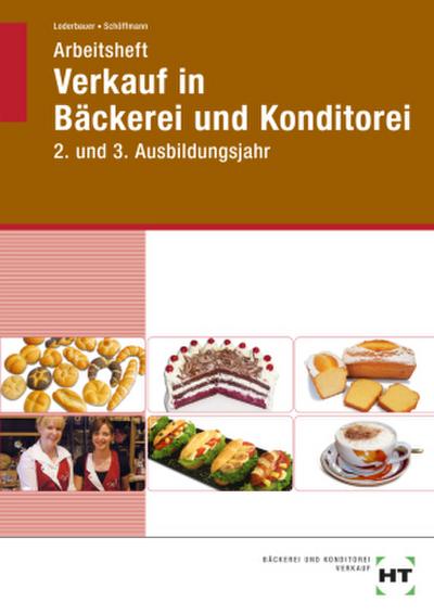 Arbeitsheft Verkauf in Bäckerei und Konditorei. 2. und 3. Ausbildungsjahr
