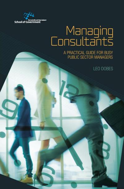 Managing Consultants: A practical guide for busy public sector managers