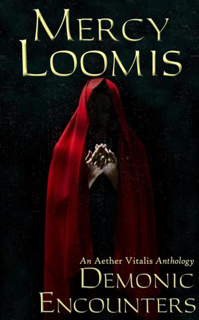 Demonic Encounters: An Aether Vitalis Anthology