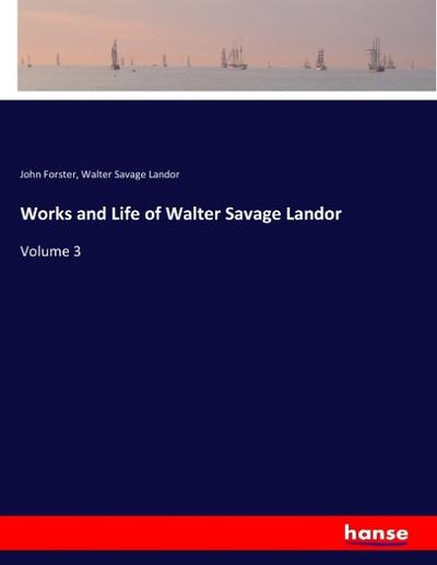 Works and Life of Walter Savage Landor