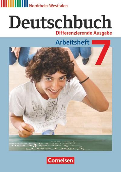 Deutschbuch 7. Schuljahr. Arbeitsheft mit Lösungen. Differenzierende Ausgabe Nordrhein-Westfalen