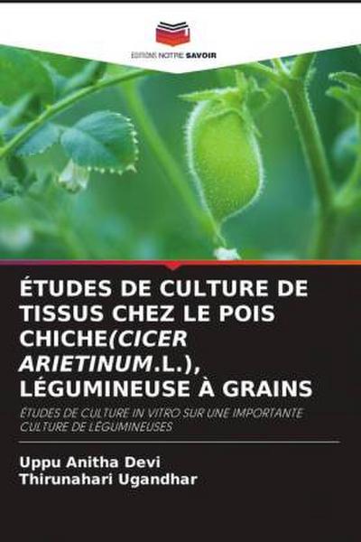 ÉTUDES DE CULTURE DE TISSUS CHEZ LE POIS CHICHE(CICER ARIETINUM.L.), LÉGUMINEUSE À GRAINS